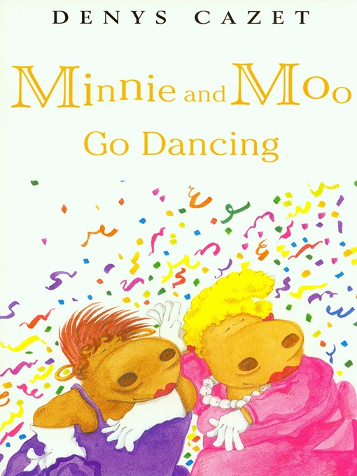 Title details for Minnie and Moo Go Dancing by Denys Cazet - Available